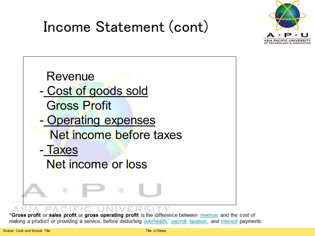 Income Statement (cont) Revenue Cost of goods sold Gross Profit Operating expenses Net income